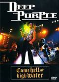 Deep Purple: Come Hell or High Water (видео) (1994)