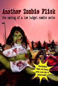 Another Zombie Flick: The Making of a Low Budget Zombie Movie () (2011)