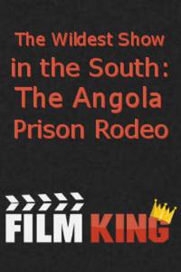 Дичайшее шоу на Юге: Тюремное родео в Анголе (1999)