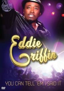 Eddie Griffin: You Can Tell 'Em I Said It! () (2011)