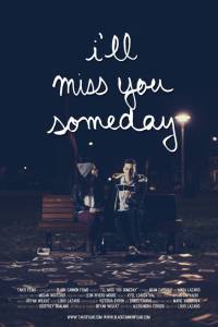 I'll Miss You Someday (2013)