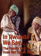 In Rwanda We Say... The Family That Does Not Speak Dies (2004)
