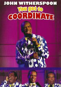 John Witherspoon: You Got to Coordinate () (2008)