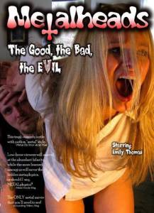 Metalheads: The Good, the Bad, and the Evil () (2008)