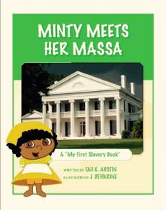 Minty Meets Her Massa: A My First Slavery Book (2015)