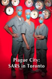 Plague City: SARS in Toronto () (2005)
