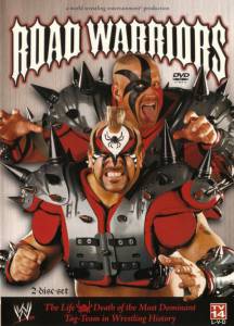 Road Warriors: The Life and Death of Wrestling's Most Dominant Tag Team () (2005)