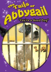 The Tails of Abbygail: You're a Good Dog (2013)