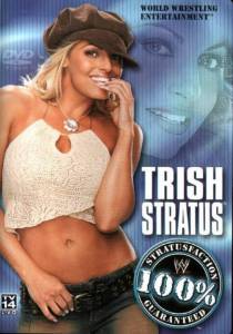 WWE: Trish Stratus - 100% Stratusfaction () (2003)